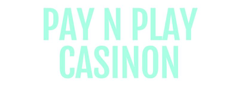 Pay N Play Casinon